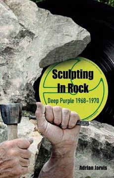 portada Sculpting in Rock: Deep Purple 1968-70 (in English)