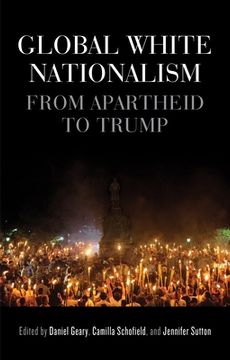 portada Global White Nationalism: From Apartheid to Trump (Racism, Resistance and Social Change) (en Inglés)