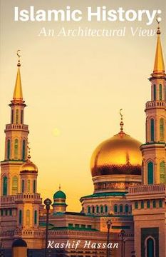 portada Islamic History: An Architectural View (en Inglés)