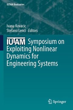 portada Iutam Symposium on Exploiting Nonlinear Dynamics for Engineering Systems (en Inglés)