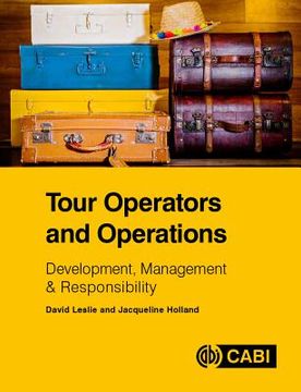 Tour Operators and Operations: Development, Management & Responsibility (en Inglés)