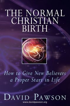 portada The Normal Christian Birth: How to Give New Believers a Proper Start in Life (en Inglés)