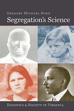 portada Segregation's Science: Eugenics and Society in Virginia (Carter g. Woodson Institute Series) (en Inglés)