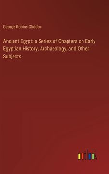 portada Ancient Egypt: a Series of Chapters on Early Egyptian History, Archaeology, and Other Subjects