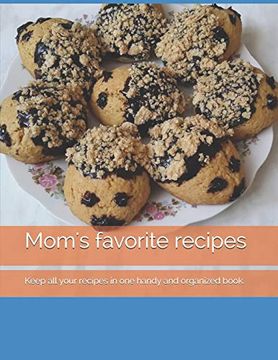 portada Mom's Favorite Recipes: Keep all Your Recipes in one Handy and Organized Book. Size 8,5" x 11", 45 Recipes , 92 Pages. (in English)