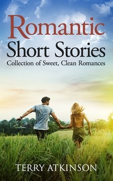 portada Romantic Short Stories: Collection of Sweet, Clean Romances (in English)