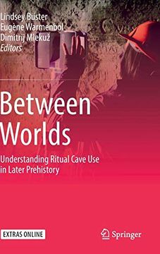 portada Between Worlds: Understanding Ritual Cave use in Later Prehistory (en Inglés)