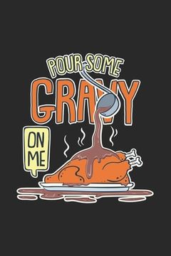 portada Pour Some Gravy On Me: 120 Pages I 6x9 I Graph Paper 4x4 (in English)