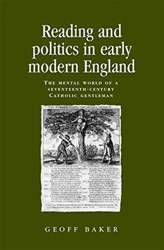 portada Reading and Politics in Early Modern England: The Mental World of a Seventeenth-Century Catholic Gentleman (Politics, Culture and Society in Early Modern Britain) (en Inglés)
