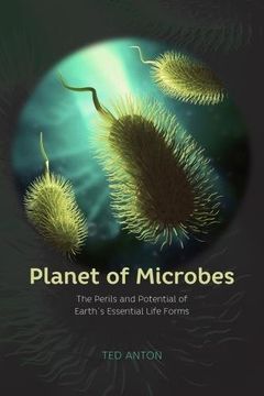 portada Planet of Microbes: The Perils and Potential of Earth's Essential Life Forms