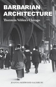 portada Barbarian Architecture: Thorstein Veblen’S Chicago (en Inglés)