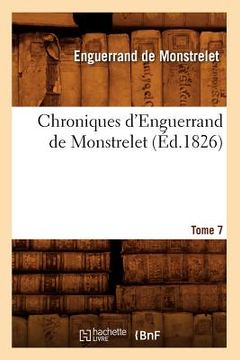 portada Chroniques d'Enguerrand de Monstrelet. Tome 7 (Éd.1826) (en Francés)