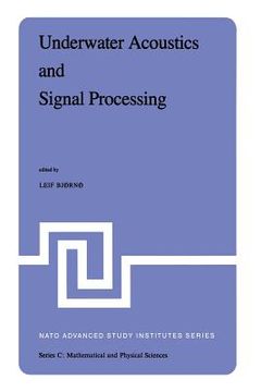 portada Underwater Acoustics and Signal Processing: Proceedings of the NATO Advanced Study Institute Held at Kollekolle, Copenhagen, Denmark, August 18-29, 19 (in English)
