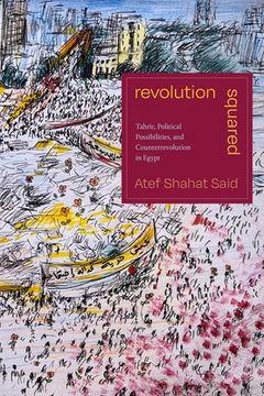 portada Revolution Squared: Tahrir, Political Possibilities, and Counterrevolution in Egypt (en Inglés)
