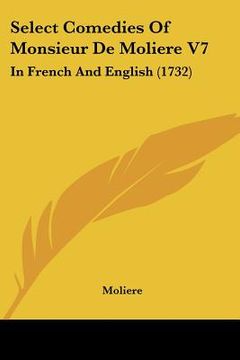 portada select comedies of monsieur de moliere v7: in french and english (1732)