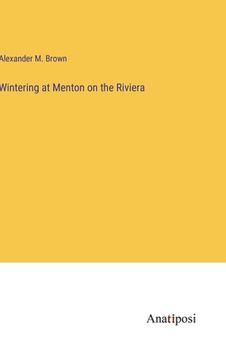 portada Wintering at Menton on the Riviera (in English)