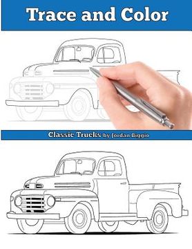 portada Trace and Color: Classic Trucks: Adult Activity Book (en Inglés)