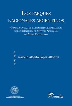 portada Parques Nacionales Argentinos Consecuencias de la Constitucionalizacion (in Spanish)