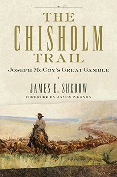 portada The Chisholm Trail: Joseph Mccoy's Great Gamble (Public Lands History) (en Inglés)