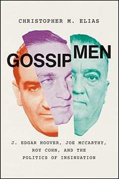 portada Gossip Men: J. Edgar Hoover, joe Mccarthy, roy Cohn, and the Politics of Insinuation (en Inglés)