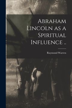 portada Abraham Lincoln as a Spiritual Influence .. (in English)