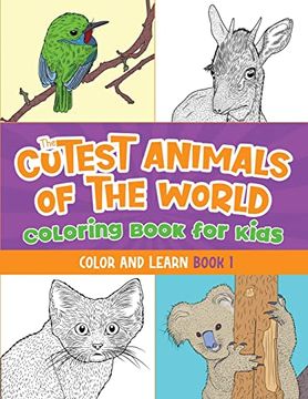 portada The Cutest Animals of the World Coloring Book for Kids: Color and Learn about the Cutest Animals in the World! (Kids Ages 5-12) (en Inglés)