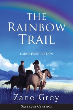portada The Rainbow Trail (Annotated) LARGE PRINT: A Romance (en Inglés)