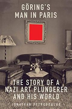 portada Goering'S man in Paris: The Story of a Nazi art Plunderer and his World (in English)