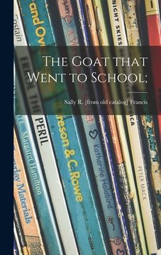 portada The Goat That Went to School; (en Inglés)