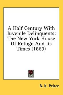 portada a half century with juvenile delinquents: the new york house of refuge and its times (1869) (in English)