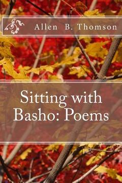portada Sitting with Basho: Poems (en Inglés)
