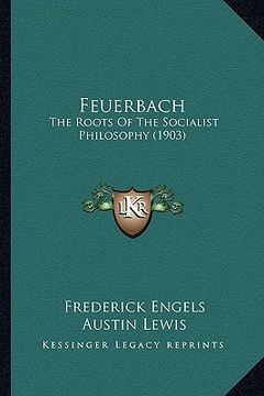 portada feuerbach: the roots of the socialist philosophy (1903) (en Inglés)