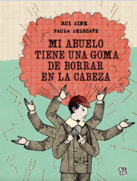 portada MI ABUELO TIENE UNA GOMA DE BORRAR EN LA CABEZA (in Spanish)