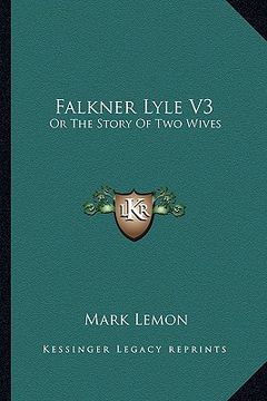 portada falkner lyle v3: or the story of two wives (en Inglés)