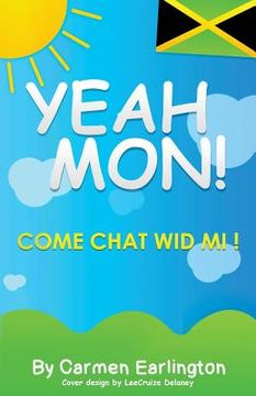 portada Yeah Mon!: Come Chat Wid Mi! (en Inglés)