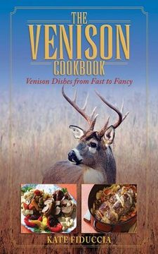 portada The Venison Cookbook: Venison Dishes From Fast to Fancy (en Inglés)