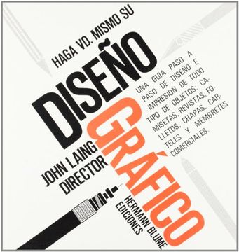 Libro Haga ud. Mismo su Diseno Grafico, John Laing, ISBN 9788487756160.  Comprar en Buscalibre