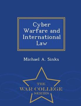 portada Cyber Warfare and International Law - War College Series (en Inglés)