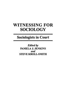 portada Witnessing for Sociology: Sociologists in Court (Greenwood Pr. Literature in Context) (in English)