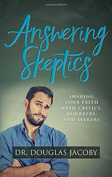 portada Answering Skeptics: Sharing Your Faith with Critics, Doubters, and Seekers