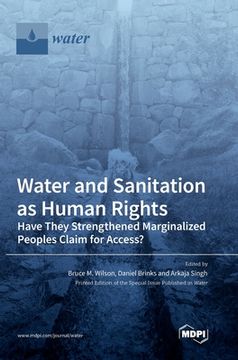 portada Water and Sanitation as Human Rights: Have They Strengthened Marginalized Peoples' Claim for Access? (en Inglés)