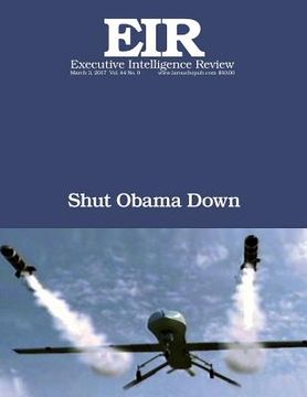portada Shut Obama Down: Executive Intelligence Review; Volume 44, Issue 9 (en Inglés)