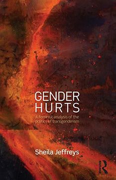 portada Gender Hurts: A Feminist Analysis of the Politics of Transgenderism (en Inglés)