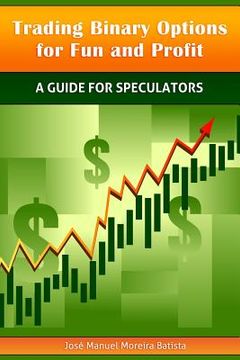 portada Trading Binary Options for Fun and Profit: A Guide for Speculators (en Inglés)