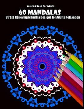 portada Coloring Book for Adults: 60 Mandalas: Stress Relieving Mandala Designs for Adults Relaxation 