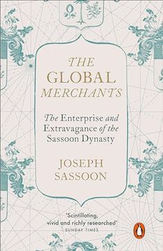 portada The Global Merchants: The Enterprise and Extravagance of the Sassoon Dynasty (en Inglés)