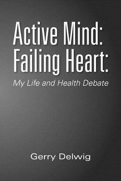 portada active mind: failing heart: : my life and health debate