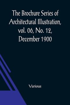 portada The Brochure Series of Architectural Illustration, vol. 06, No. 12, December 1900; The Cathedrals of England (en Inglés)