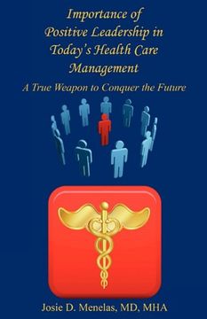 portada importance of positive leadership in today's health care management - a true weapon to conquer the future (en Inglés)