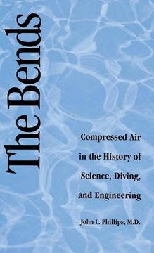 portada The Bends: Compressed air in the History of Science, Diving, and Engineering (in English)